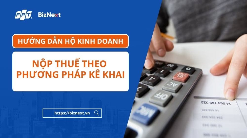 huong-dan-ho-kinh-doanh-nop-thue-theo-phuong-phap-ke-khai