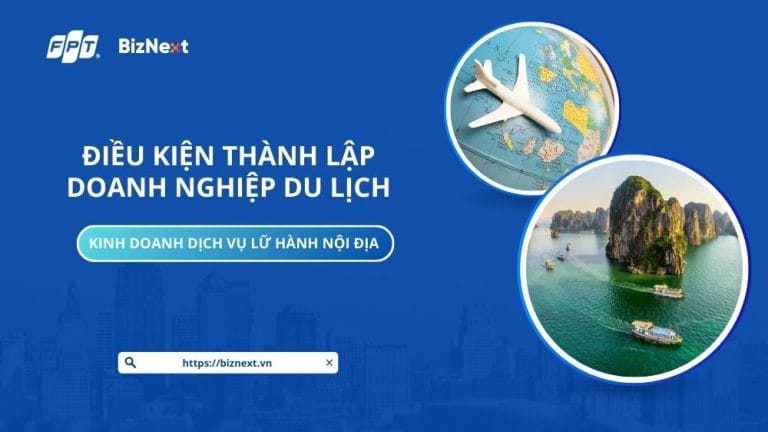 dieu-kien-thanh-lap-doanh-nghiep-du-lich-kinh-doanh-dich-vu-lu-hanh-noi-dia