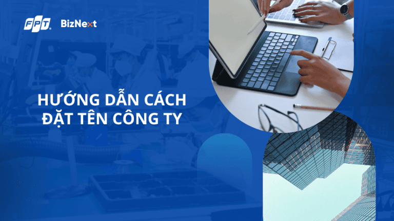 Hướng dẫn cách đặt tên công ty đúng và hay