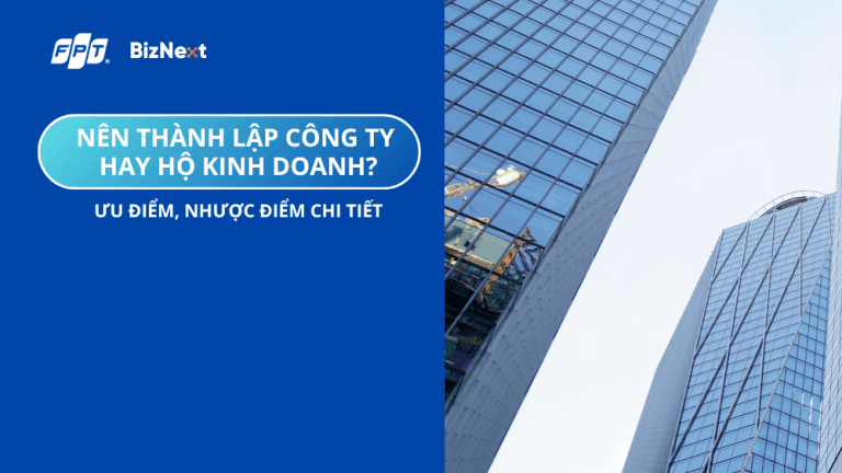 Nên thành lập công ty hay hộ kinh doanh