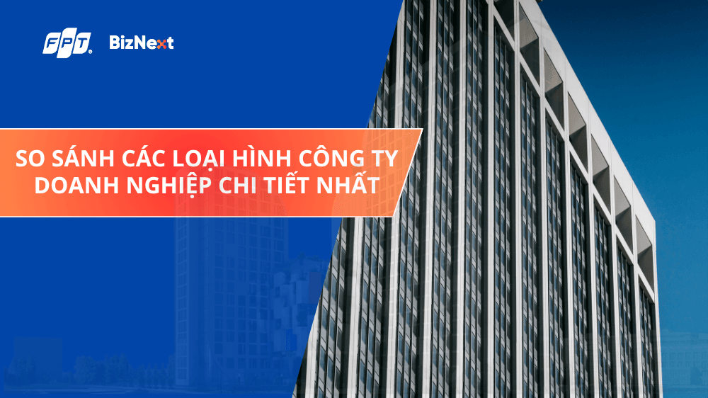 So sánh các loại hình công ty doanh nghiệp
