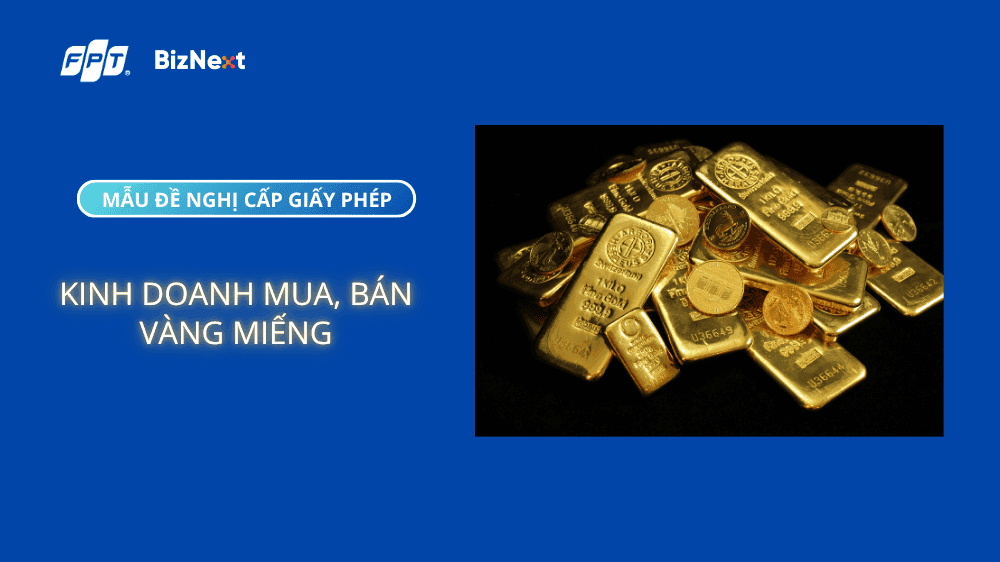 Mẫu đơn đề nghị cấp giấy phép kinh doanh mua, bán vàng miếng