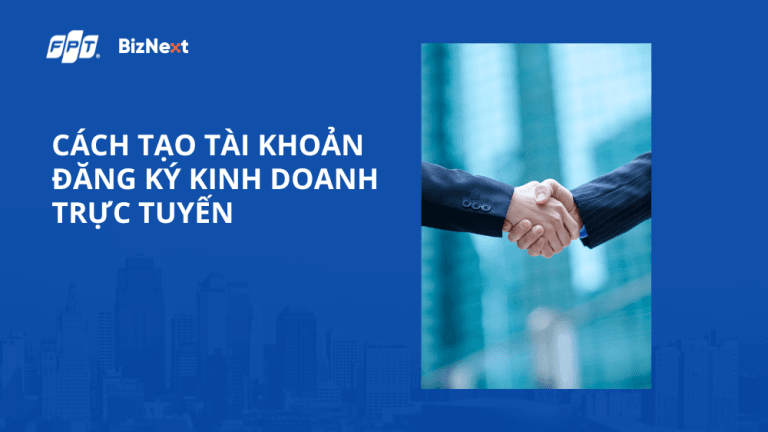 Hướng dẫn lập tài khoản đăng ký kinh doanh online