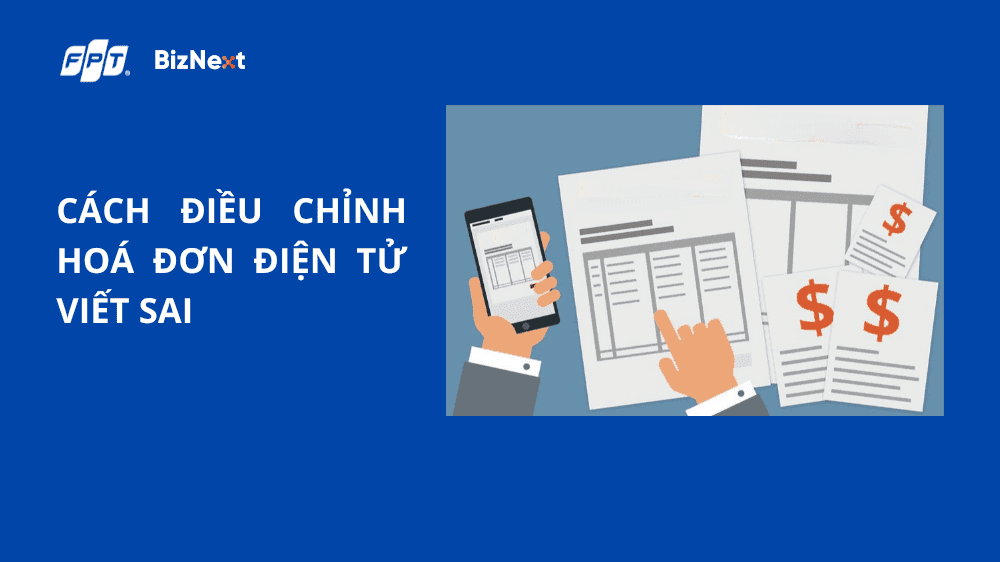 Cách điều chỉnh hoá đơn điện tử viết sai