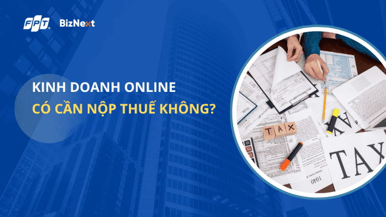 Hướng dẫn kinh doanh bán hàng online kê khai và nộp thuế