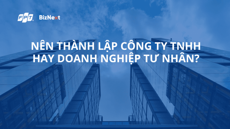 Nên thành lập công ty TNHH hay doanh nghiệp tư nhân