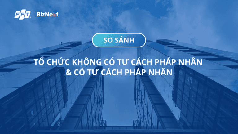 So sánh tổ chức không có tư cách pháp nhân với tổ chức có tư cách pháp nhân