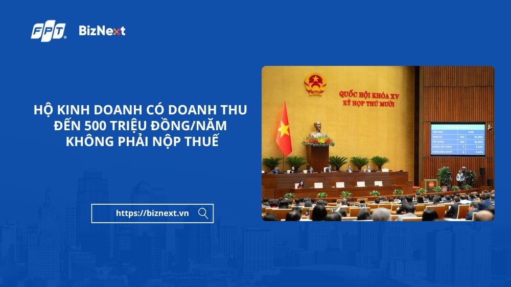 chinh-thuc-ho-kinh-doanh-co-doanh-thu-den-500-trieu-dong-nam-khong-phai-nop-thue (1)